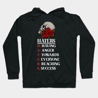 Rose Skull Art with Motovational Quote Haters Hoodie